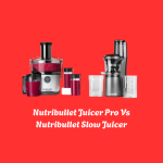 Nutribullet Juicer Pro Vs Nutribullet Slow Juicer