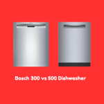 bosch 300 vs 500 dishwasher