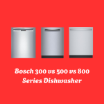 bosch dishwasher 300 vs 500 vs 800