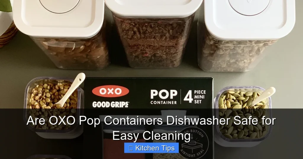 Are OXO Pop Containers Dishwasher Safe for Easy Cleaning