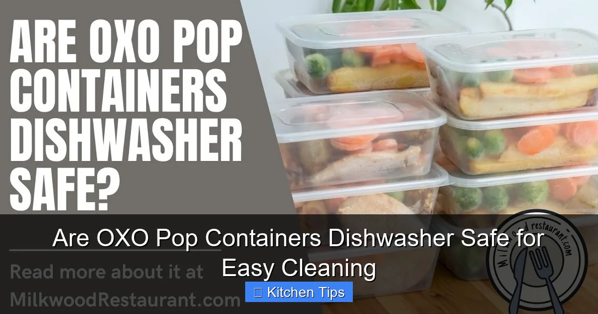 Are OXO Pop Containers Dishwasher Safe for Easy Cleaning