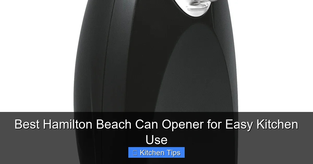 Best Hamilton Beach Can Opener for Easy Kitchen Use
