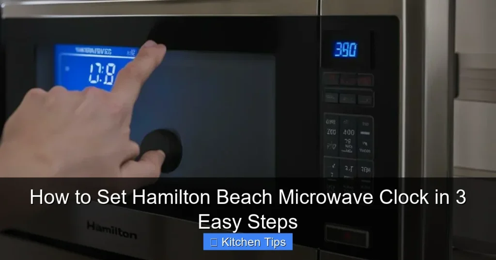 How to Set Hamilton Beach Microwave Clock in 3 Easy Steps