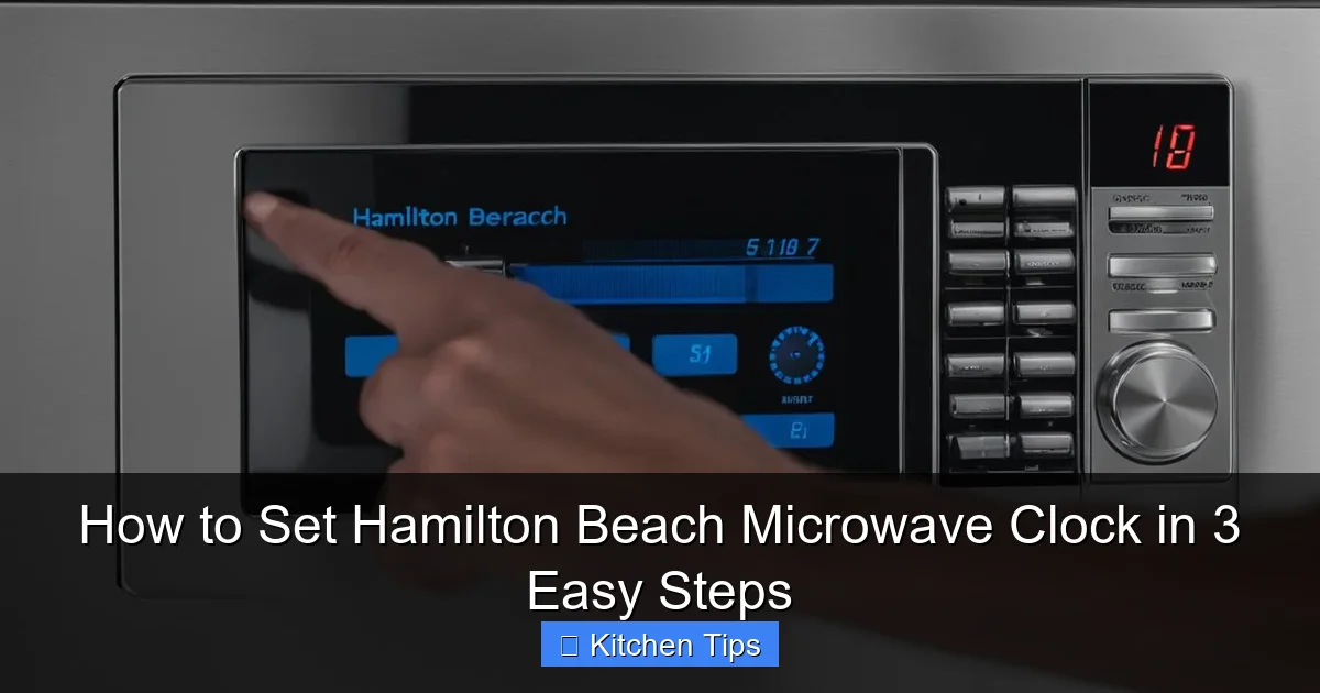 How to Set Hamilton Beach Microwave Clock in 3 Easy Steps