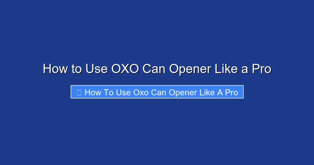 How to Use OXO Can Opener Like a Pro