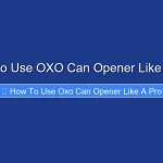 How to Use OXO Can Opener Like a Pro
