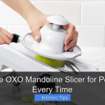 How to Use OXO Mandoline Slicer for Perfect Cuts Every Time