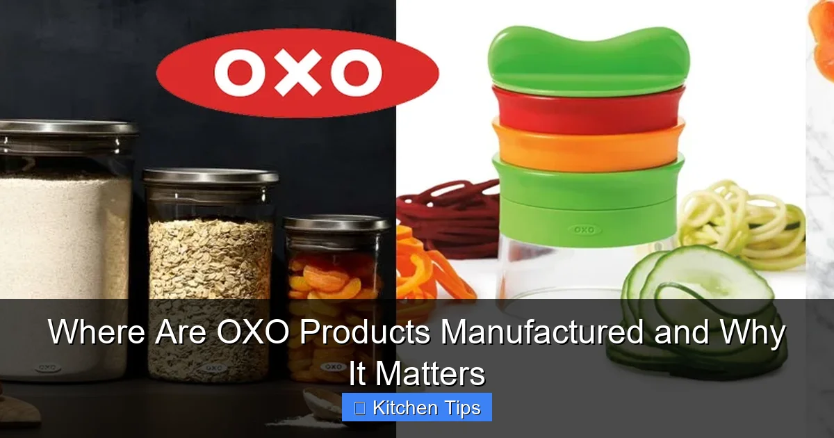 Where Are OXO Products Manufactured and Why It Matters