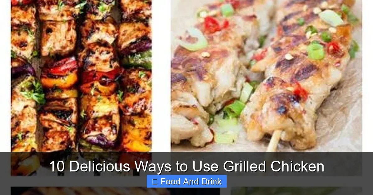 10 Delicious Ways to Use Grilled Chicken