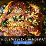 10 Delicious Ways to Use Roast Chicken