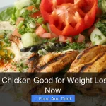 Are Grilled Chicken Good for Weight Loss Find Out Now