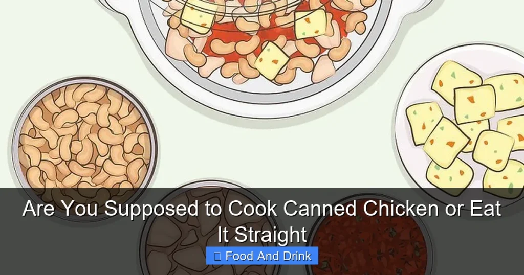 Are You Supposed to Cook Canned Chicken or Eat It Straight