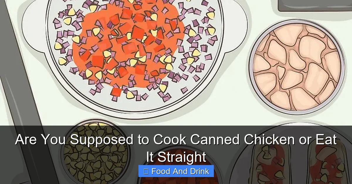 Are You Supposed to Cook Canned Chicken or Eat It Straight