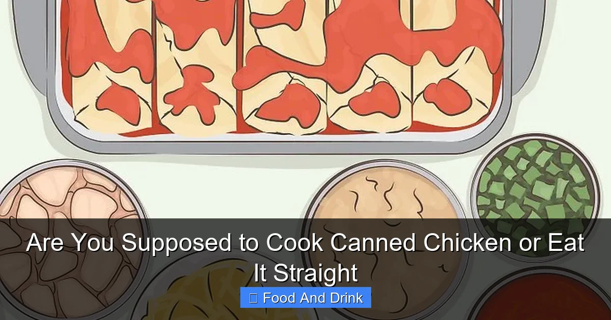 Are You Supposed to Cook Canned Chicken or Eat It Straight