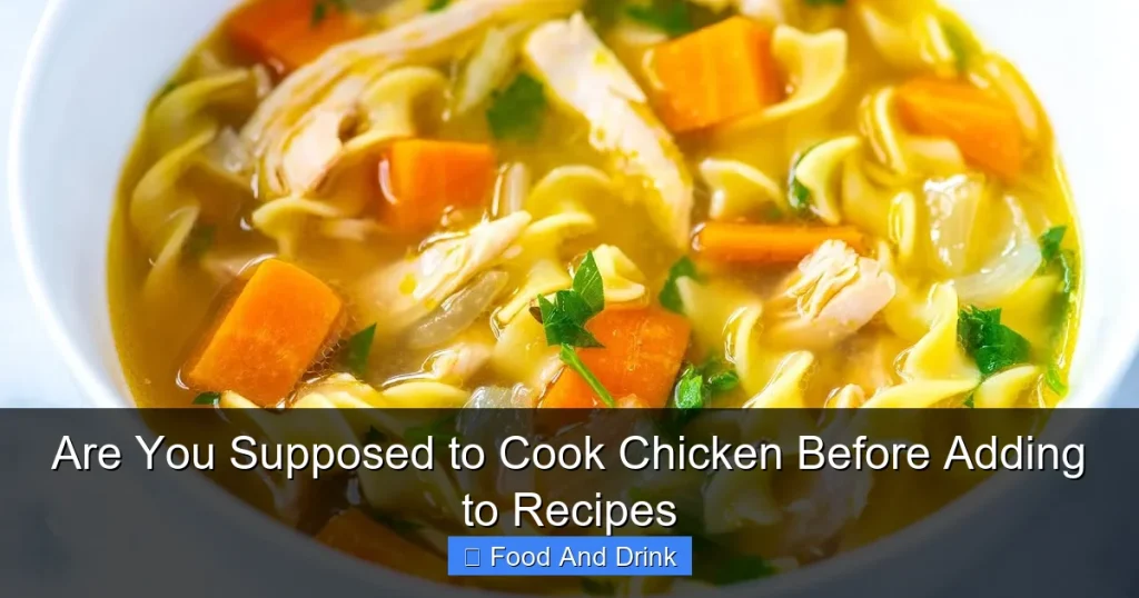 Are You Supposed to Cook Chicken Before Adding to Recipes