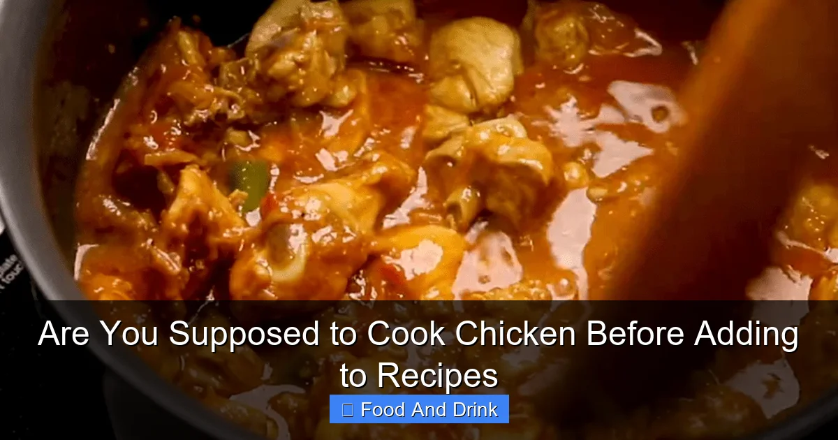Are You Supposed to Cook Chicken Before Adding to Recipes
