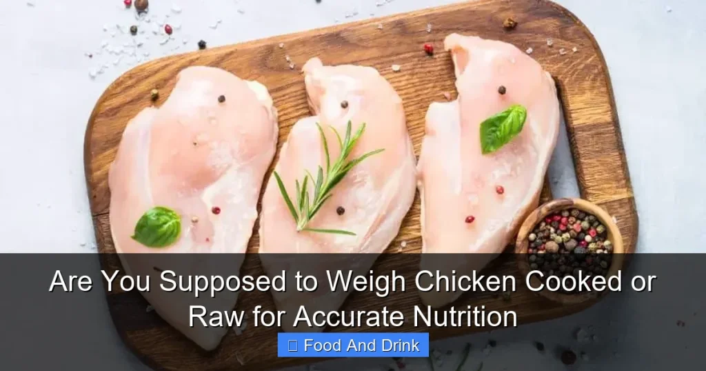 Are You Supposed to Weigh Chicken Cooked or Raw for Accurate Nutrition