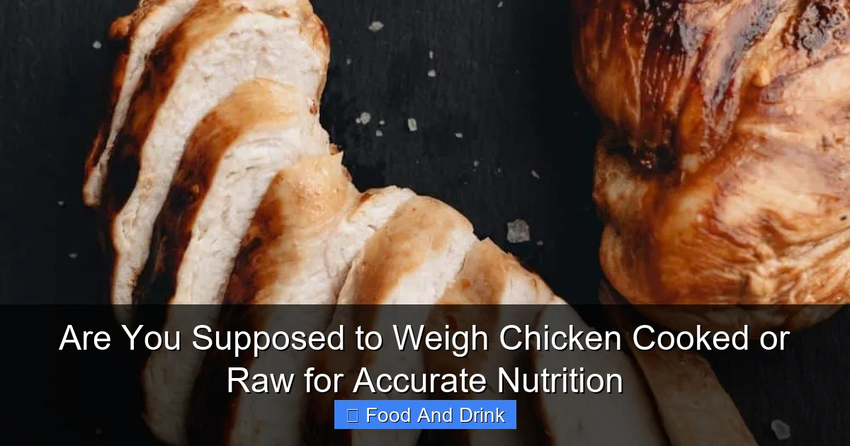 Are You Supposed to Weigh Chicken Cooked or Raw for Accurate Nutrition