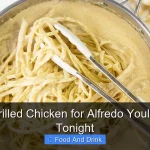 Best Grilled Chicken for Alfredo Youll Crave Tonight