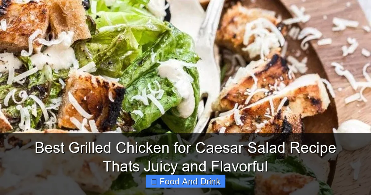 Best Grilled Chicken for Caesar Salad Recipe Thats Juicy and Flavorful