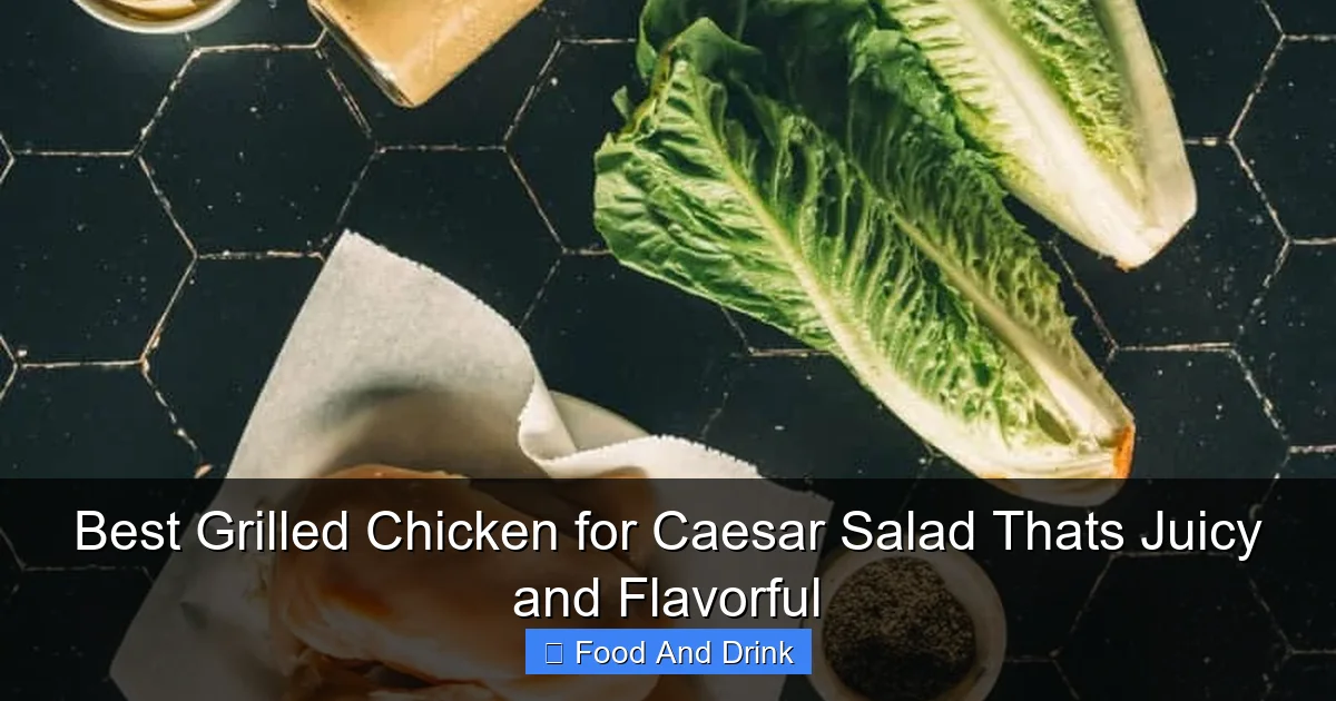 Best Grilled Chicken for Caesar Salad Thats Juicy and Flavorful