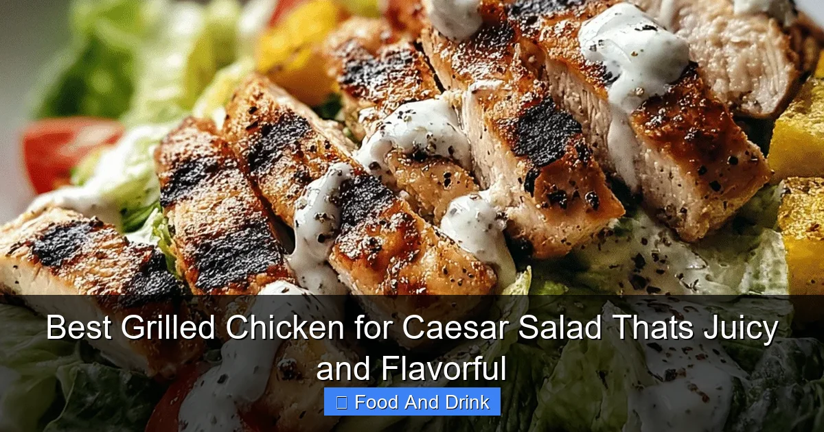 Best Grilled Chicken for Caesar Salad Thats Juicy and Flavorful