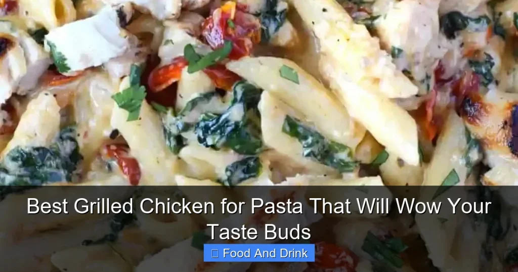 Best Grilled Chicken for Pasta That Will Wow Your Taste Buds
