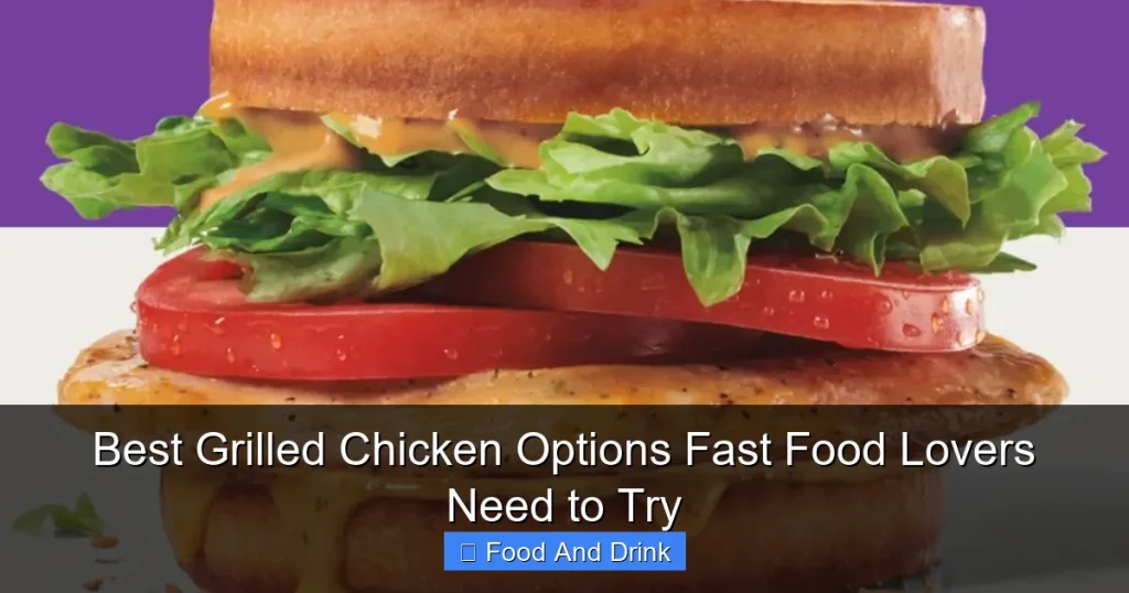 Best Grilled Chicken Options Fast Food Lovers Need to Try