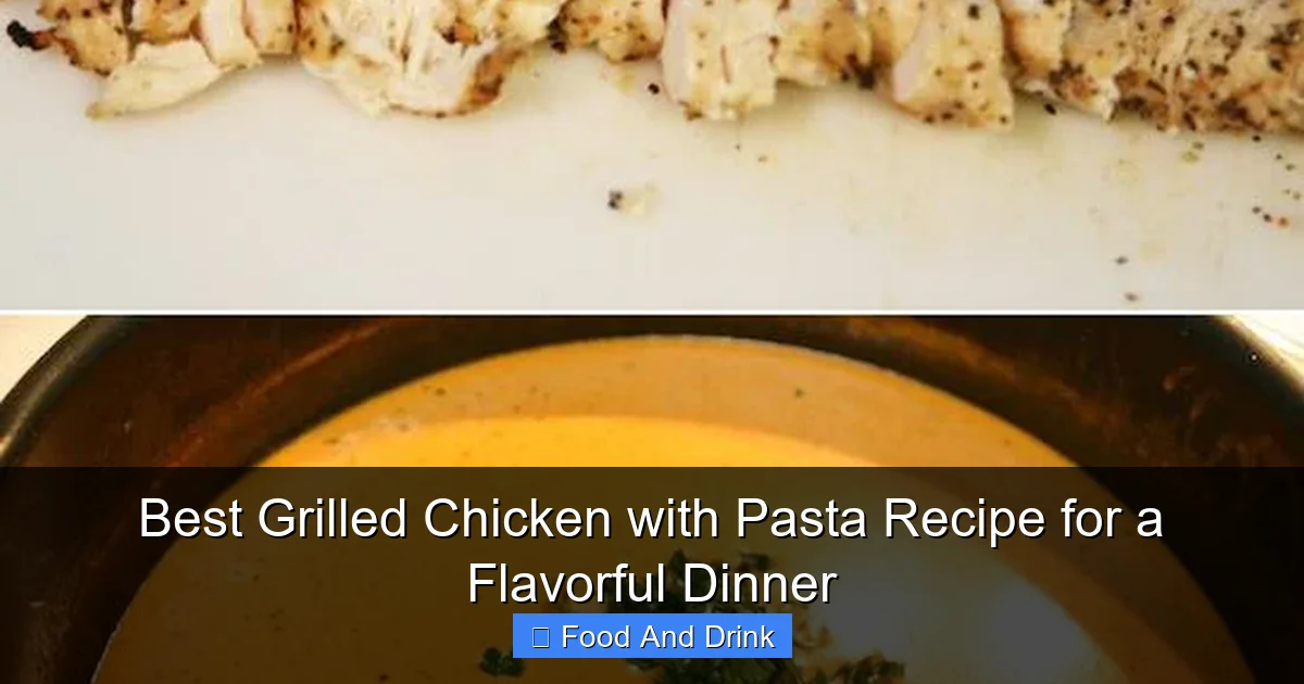 Best Grilled Chicken with Pasta Recipe for a Flavorful Dinner