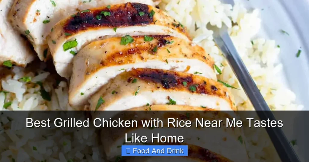 Best Grilled Chicken with Rice Near Me Tastes Like Home