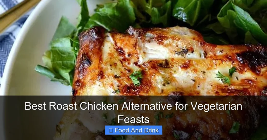 Best Roast Chicken Alternative for Vegetarian Feasts