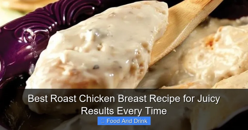 Best Roast Chicken Breast Recipe for Juicy Results Every Time
