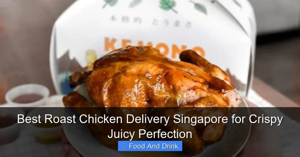 Best Roast Chicken Delivery Singapore for Crispy Juicy Perfection
