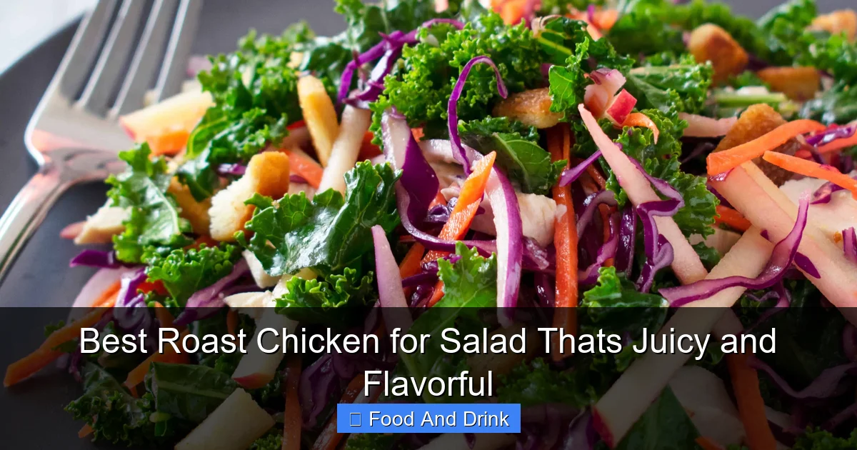 Best Roast Chicken for Salad Thats Juicy and Flavorful
