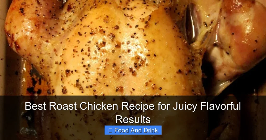 Best Roast Chicken Recipe for Juicy Flavorful Results