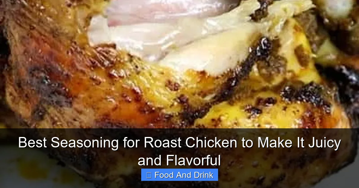 Best Seasoning for Roast Chicken to Make It Juicy and Flavorful