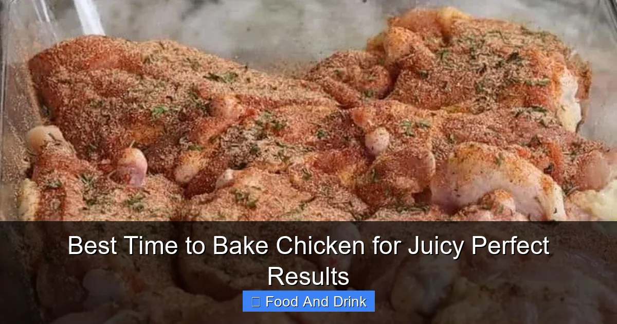 Best Time to Bake Chicken for Juicy Perfect Results