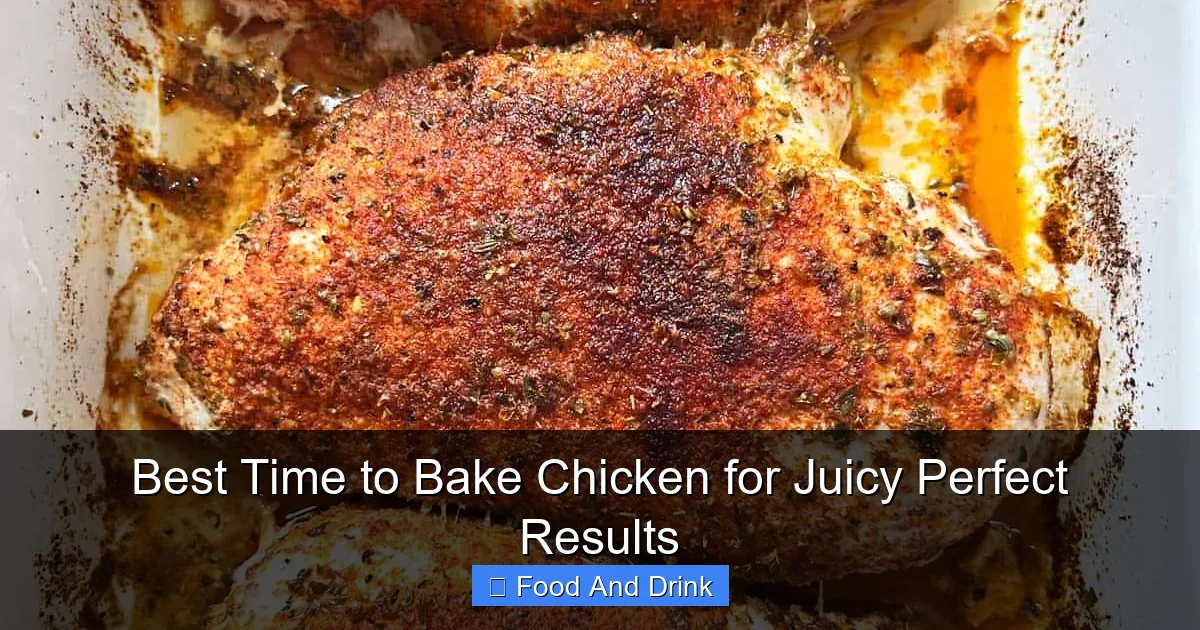 Best Time to Bake Chicken for Juicy Perfect Results