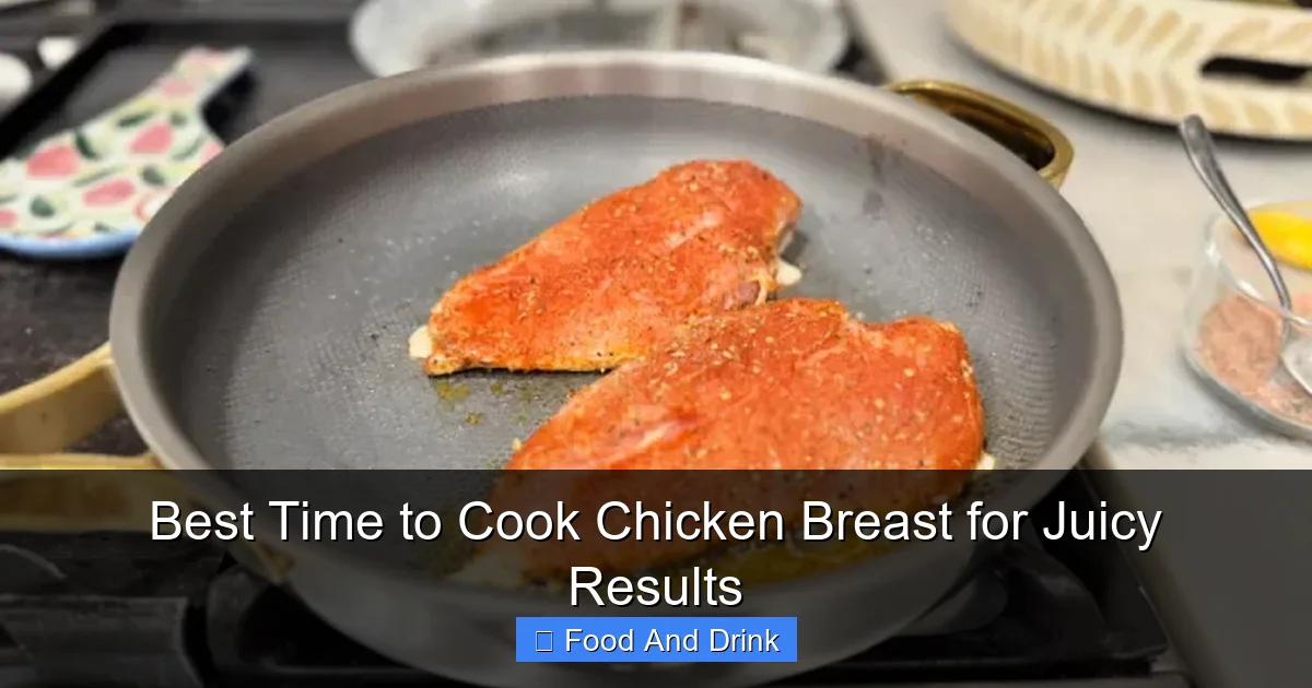 Best Time to Cook Chicken Breast for Juicy Results