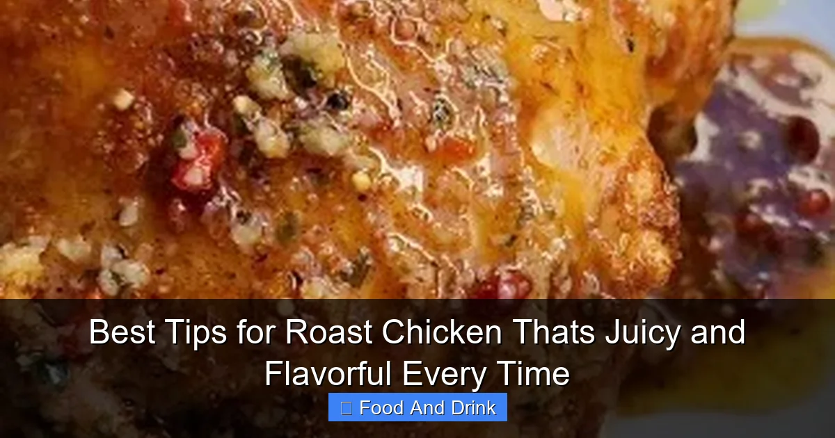 Best Tips for Roast Chicken Thats Juicy and Flavorful Every Time