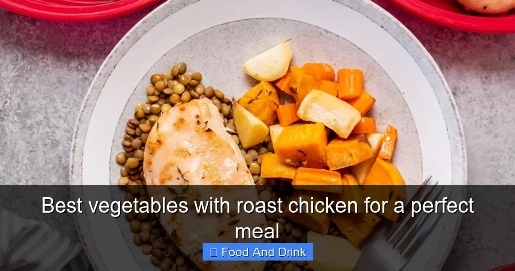 Best vegetables with roast chicken for a perfect meal