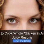 Best Way to Cook Whole Chicken in Air Fryer for Juicy Results