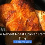 Best Way to Reheat Roast Chicken Perfectly Every Time
