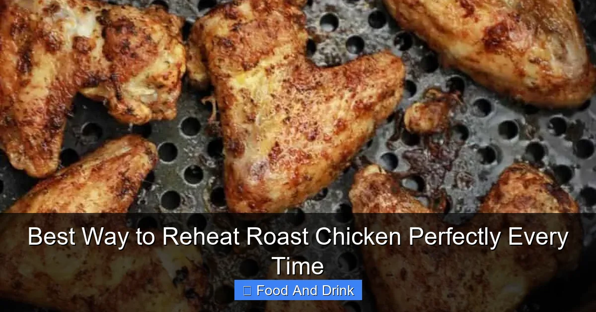 Best Way to Reheat Roast Chicken Perfectly Every Time