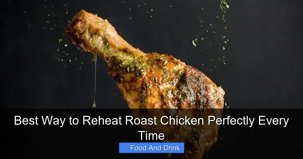 Best Way to Reheat Roast Chicken Perfectly Every Time