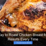 Best Way to Roast Chicken Breast for Juicy Results Every Time