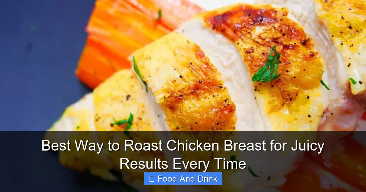 Best Way to Roast Chicken Breast for Juicy Results Every Time