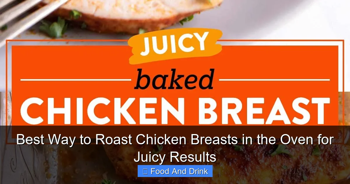 Best Way to Roast Chicken Breasts in the Oven for Juicy Results