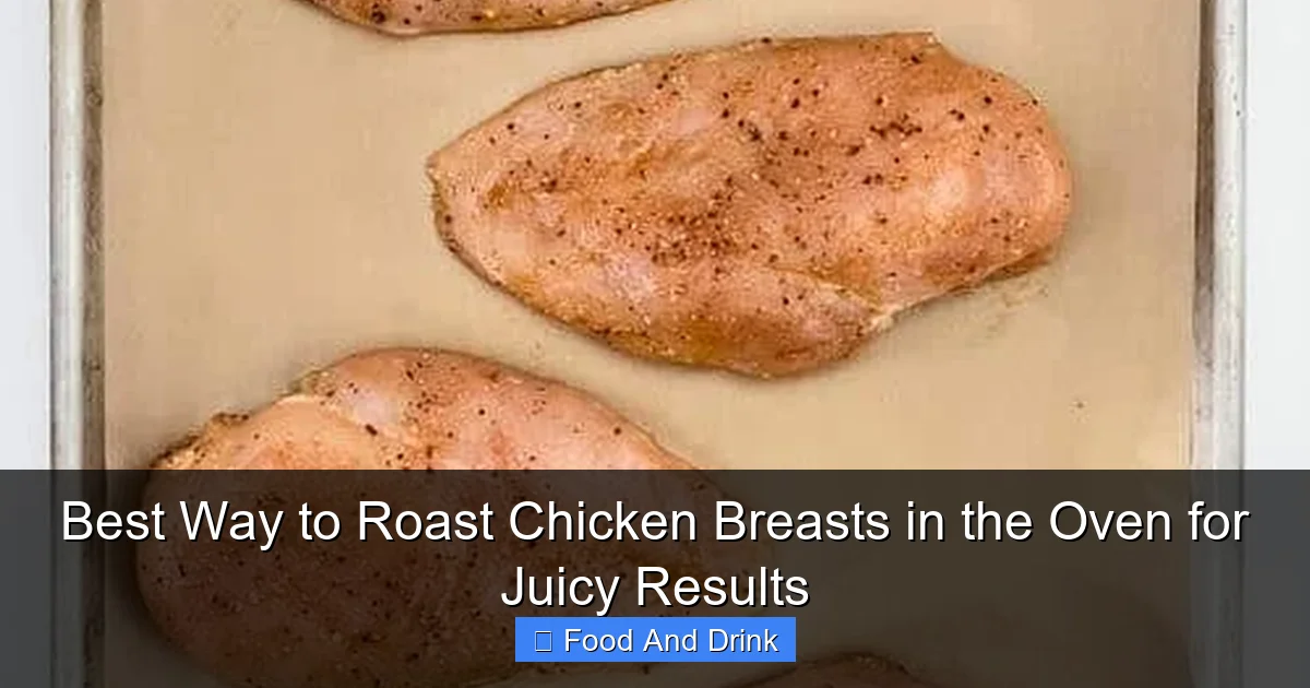 Best Way to Roast Chicken Breasts in the Oven for Juicy Results