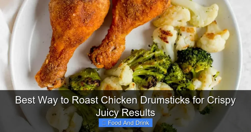 Best Way to Roast Chicken Drumsticks for Crispy Juicy Results
